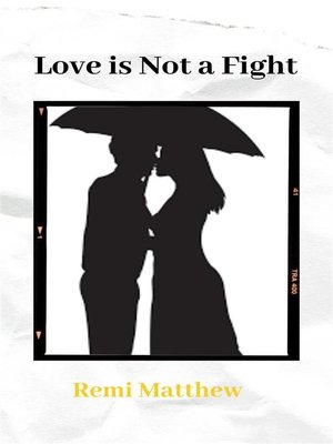 cover image of Love is Not a Fight. It is Friendship Set On Fire--REMI MATTHEW